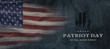 © PhotoGranary - American National Holiday. US Flag background with American stars, stripes and national colors. Text: Patriot Day