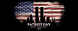 American National Holiday. US Flag background with American stars, stripes and national colors. New York. Text: PATRIOT DAY - We will never Forget