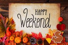 Old Paper With Text Happy Weekend. Colorful Autumn Decoration Like Pumpkin And Leaves