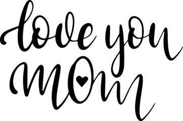 Wall Mural - Love you mom decoration for T-shirt