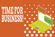 © A - Word writing text Time For Business. Business photo showcasing fulfil transactions within period promised to client Laptop receiving sending information conversation texting internet wireless