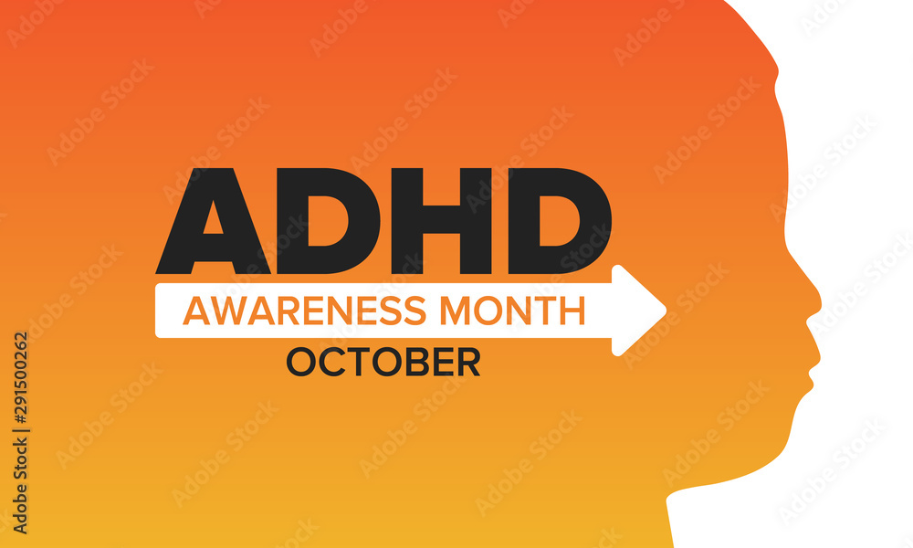 ADHD Awareness Month in October. Attention Deficit Hyperactivity ...