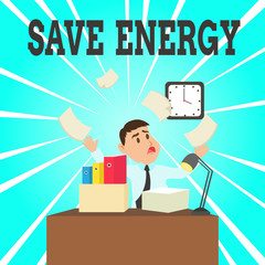 Wall Mural - Text sign showing Save Energy. Business photo showcasing decreasing the amount of power used achieving a similar outcome Confused Male Employee Manager Cluttered Workspace Overflow Time Shortage