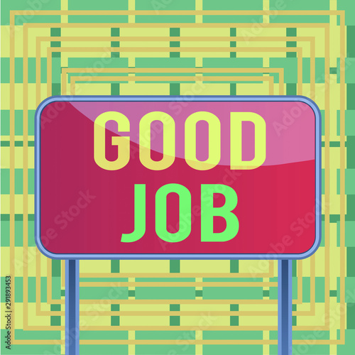 Text Sign Showing Good Job Business Photo Showcasing Encourage Someone For His Effort Hard Work Winning Or Success Board Ground Metallic Pole Empty Panel Plank Colorful Backgound Attached Stock Illustration Adobe Stock