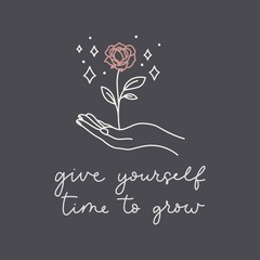 Give yourself time to grow postcard with hand holding blossom vector illustration. Postcard flower with leaves and motivational phrase. Handwritten inspirational words and plant symbol