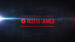 Access denied label. LCD effect text. Futuristic background.
