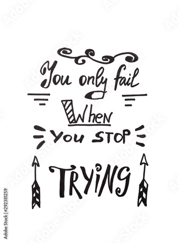 Fotografía You only fail when you stop trying - calligraphy lettering, motivation phrase is
