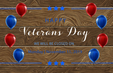 Happy Veterans Day we will be closed on Monday November 11 2019 federal holidays vacation business sign announcement 