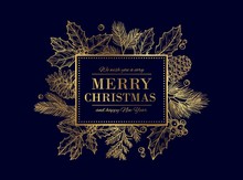Christmas Card. Merry Christmas Frame. Festive Vector Background With Gold Sketch Fir Tree Branches, Cones, Berries. Christmas And Xmas, Merry Xmas And New Year Illustration