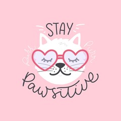 Wall Mural - Stay pawsitive cute hand-drawing lettering with kitten vector illustration. Template with sleepy cat in heat-shaped sunglasses for clothes, embroidery, wall art, stickers, mugs, covers, phone cases