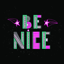 Be Nice - Vector Hand Drawn Lettering Phrase. Modern Brush Calligraphy For Blogs And Social Media. Motivation And Inspiration Quotes For Photo Overlays, Greeting Cards, Posters, Planners, Note Books