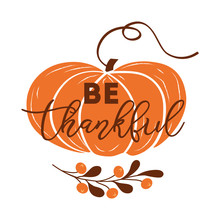 Be Thankful Text Decorated Fall Branch With Berry On Pumpkin Shape Orange Brown Autumn Colors Thanksgiving Day