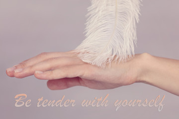 Wall Mural - Inspiration motivation quote for woman Be tender with yourself. Self acceptance, Happiness concept