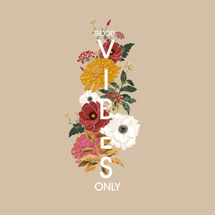 Wall Mural - Beautiful Text “ Good vibes Only” in vertical way with blooming flowers and botanical plants in retro mood vector design