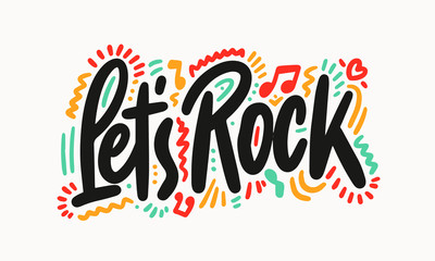 Wall Mural - Let's Rock. Modern lettering and calligraphy. Vector typographic quote for rock festival or concert design. Can be printed on T-shirts, bags, posters, invitations, cards, etc.
