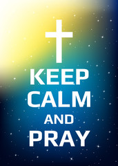 Wall Mural - Motivational poster. Keep calm and pray. Open space, starry sky style. Print design.