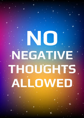 Wall Mural - Motivational poster. No negative thoughts allowed. Open space, starry sky style. Print design.