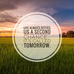 Motivational and inspirational quote - Life always offers us a second chance. It's called tomorrow.