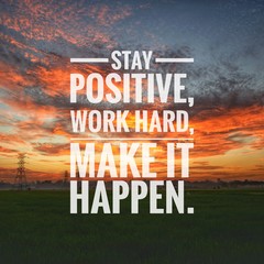 Wall Mural - Motivational and inspirational quote - Stay positive, work hard, make it happen.