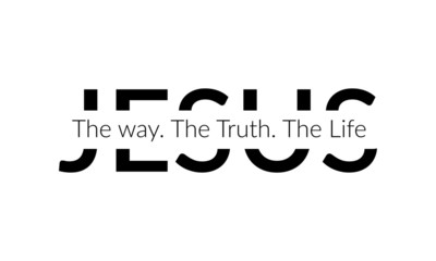 christian faith, jesus, the way, the truth, the life, typography for print or use as poster, card, f