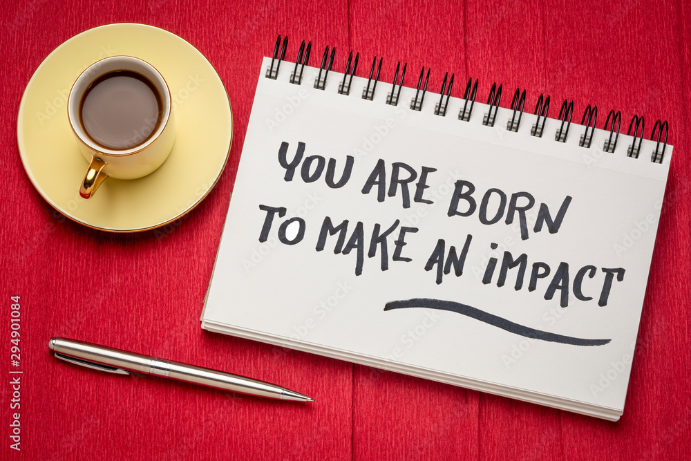 You are born to make an impact - obrazy, fototapety, plakaty 
