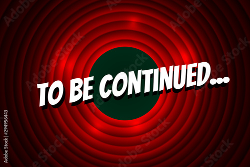 To Be Continued Comic Book Title On Red Circle Old Film Background