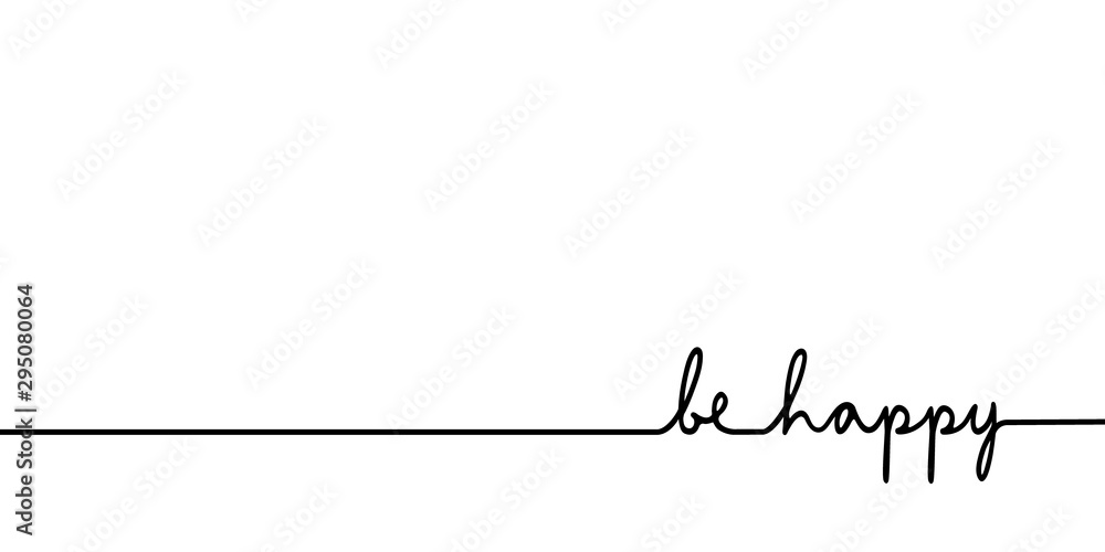 Be happy - continuous one black line with word. Minimalistic drawing of phrase illustration - obrazy, fototapety, plakaty 