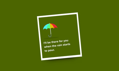 Wall Mural - I'll be there for you when the rain starts to pour Quote Poster design with an Umbrella