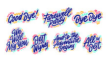 Hand Drawn Set Of Handwritten Short Phrases: Goodbye, All The Best, Bye Bye, Best Wishes, And So The Adventure, We Will Miss You, Farewell Party. Vector Illustration.