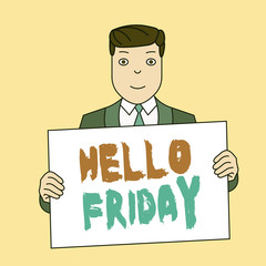 Writing note showing Hello Friday. Business concept for Greetings on Fridays because it is the end of the work week Smiling Man Holding Suit Poster Board in Front of Himself