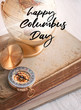 Happy Columbus day greeting card. congratulation background with world  Globe, books, compass. USA National holiday Concept. Columbus day, discoverer of America. 