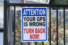 Attention Your Gps Is Wrong Turn Back Now Warning Sign.  