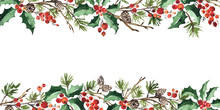 Christmas Watercolor Horizontal Arranging With Holly Berries, Spruce And Pine Cones