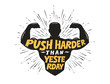© ~ Bitter ~ - Push harder than yesterday. Sport inspiring workout and gym motivation quote. Vector illustration