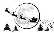 Santa Claus In Sleigh And Reindeer Sled On Background Of Full Moon. Santa Claus Flying  And Gives Gifts.  Merry Christmas And Happy New Year. Black Silhouette . Isolation. Vector Illustration