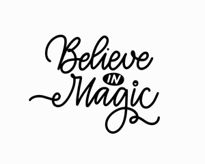 Wall Mural - Believe in magic hand-written quote for prints