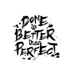 Wall Mural - Done is better than perfect quote with brush vector illustration. Poster with inspirational handwritten lettering in black color. Wallpaper with motivational phrase