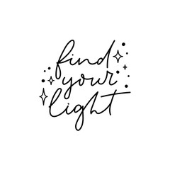 Wall Mural - Find your light inspiration lettering postcard vector illustration. Card with motivational thinking phrase in black color and glow symbols. Poster with positive calligraphy words