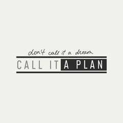 Wall Mural - Call it a plan print on white background vector illustration. Dont call it a dream, inspirational phrase in black color. Positive handwritten lettering