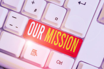 Handwriting text writing Our Mission. Conceptual photo tasks or schedule we need to made them right in order success White pc keyboard with empty note paper above white background key copy space