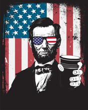 Fourth Of July Independence Day Abe Lincoln For Score And Seven Beers Ago Drinking 4th Patriotic Sunglasses Grunge Distress Frame American Flag Background