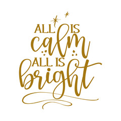 All is calm all is bright - Calligraphy phrase for Christmas. Hand drawn lettering for Xmas greetings cards, invitations. Good for t-shirt, mug, scrap booking, gift, printing press. Holiday quotes.