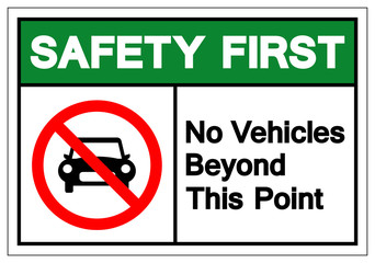 Safety First No Vehicles Beyond This Point Symbol Sign ,Vector Illustration, Isolate On White Background Label .EPS10