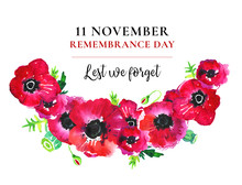 Remembrance Day Poppy Wreath. Red Flowers And Title 11 November Lest We Forget. Hand Drawn Watercolor Sketch Illustration