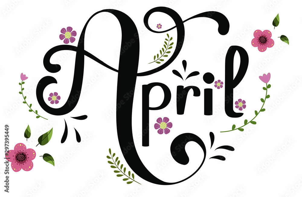 APRIL month vector with flowers and leaves. Decoration text floral ...