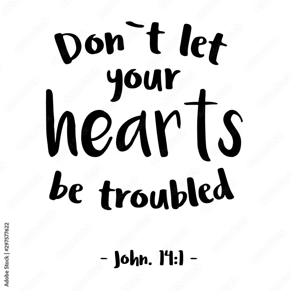 Bible quote do not let your hearts be troubled handwritten lettering