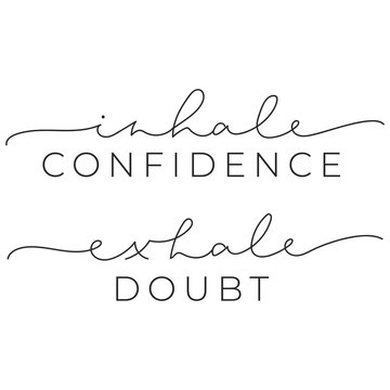 Wall Mural - Inhale confidence exhale doubt inspirational quote with brush lettering vector illustration. Poster with motivational phrase on white background. Handwritten modern message