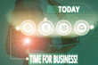 © A - Conceptual hand writing showing Time For Business. Concept meaning fulfil transactions within period promised to client Picture photo network scheme with modern smart device