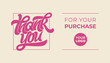 © VDNKL - THANK YOU FOR YOUR PURCHASE. Lettering logo with massage. typography for banner, poster, invitation, greeting card, postcard. Editable template for online store. illustration.