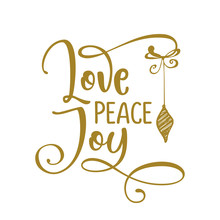 Love Peace Joy - Greeting Card Text - Calligraphy Phrase For Christmas Or Other Gift. Modern Brush Lettering Phrase. Hand Drawn Design Elements, Xmas Greetings Cards, Invitations. Holiday Quotes.